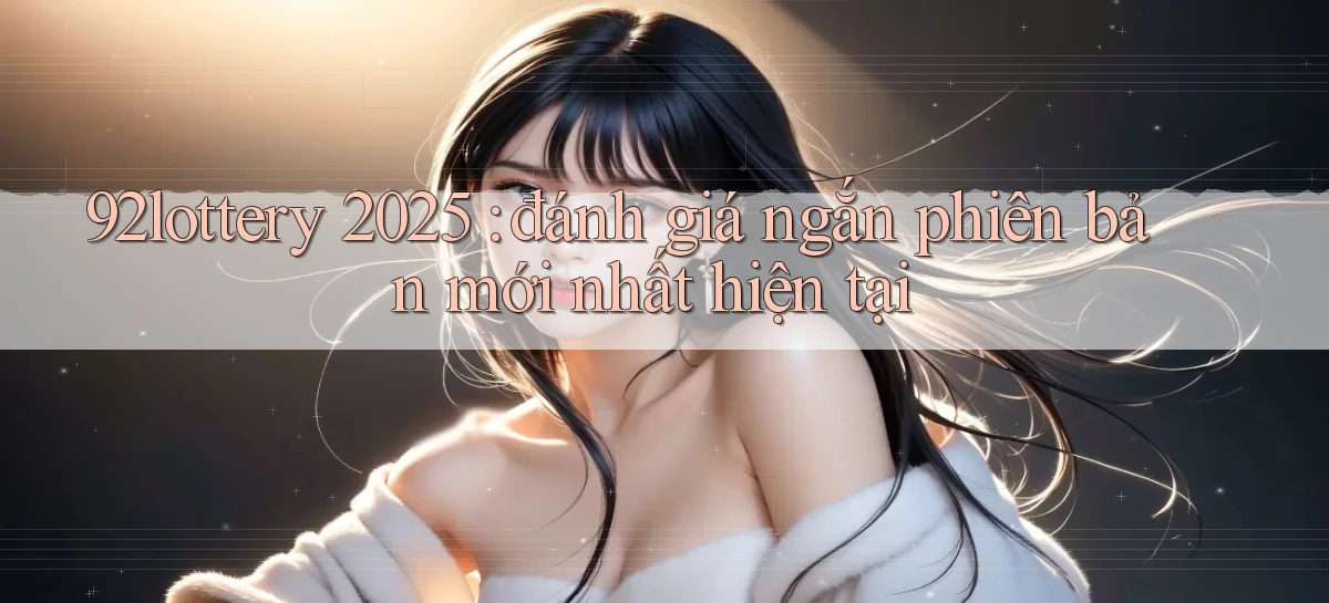 92lottery   Link Cập Nhật   App Và Website Game