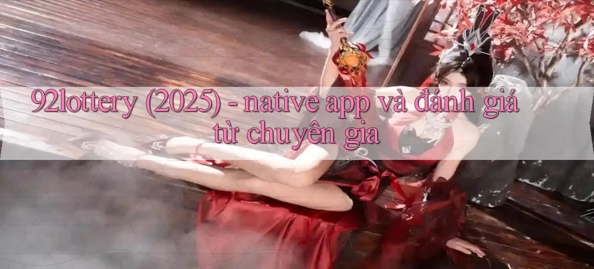 92lottery   Link Cập Nhật   App Và Website Game