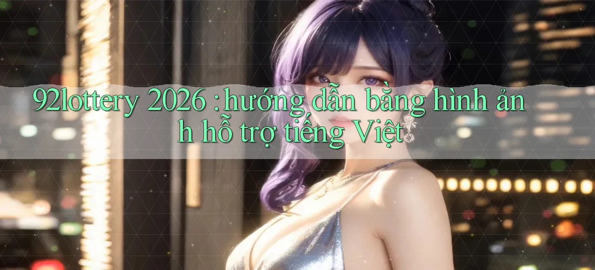 92lottery   Link Cập Nhật   App Và Website Game