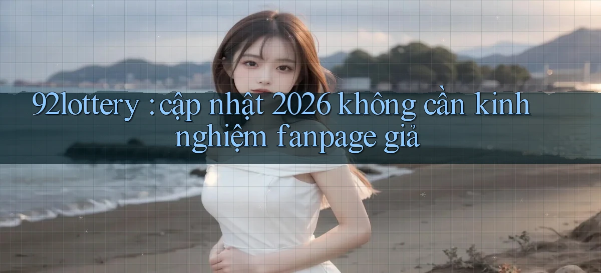 92lottery   Link Cập Nhật   App Và Website Game