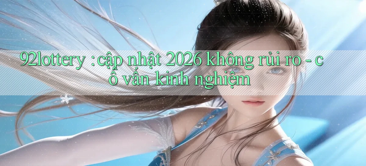 92lottery   Link Cập Nhật   App Và Website Game