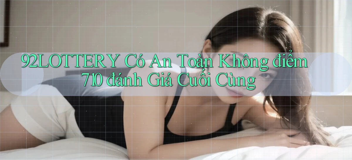 92lottery   Link Cập Nhật   App Và Website Game