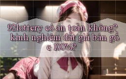 92lottery có an toàn không kinh nghiệm đắt giá bản gốc 100%