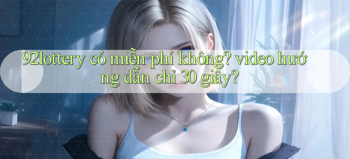92lottery   Link Cập Nhật   App Và Website Game