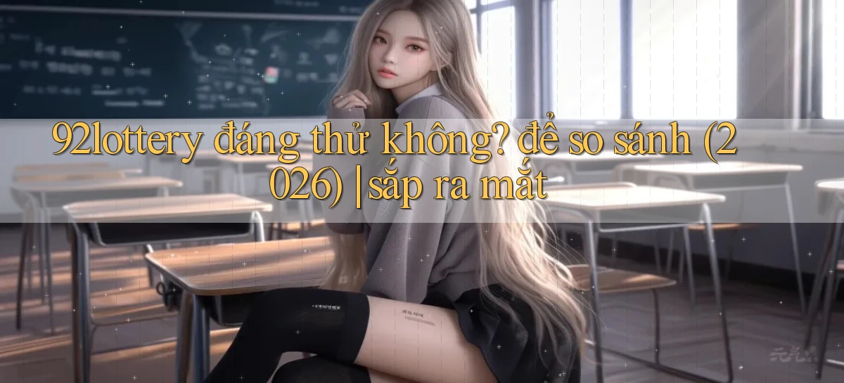 92lottery   Link Cập Nhật   App Và Website Game