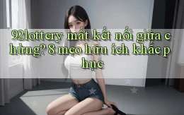 92lottery mất kết nối giữa chừng 8 mẹo hữu ích khắc phục