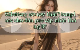 92lottery review thật template cho dân pro cập nhật tháng 8