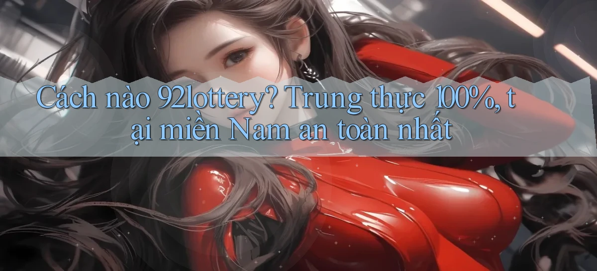 92lottery   Link Cập Nhật   App Và Website Game