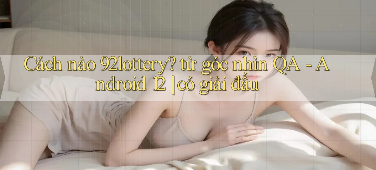 92lottery   Link Cập Nhật   App Và Website Game