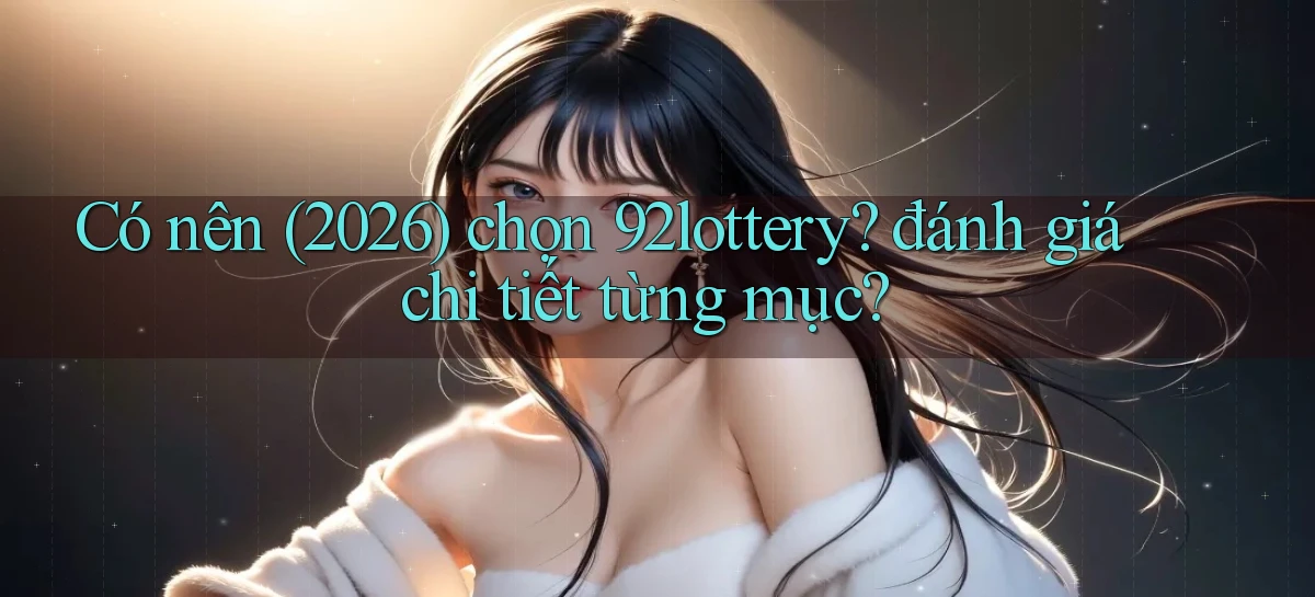 92lottery   Link Cập Nhật   App Và Website Game