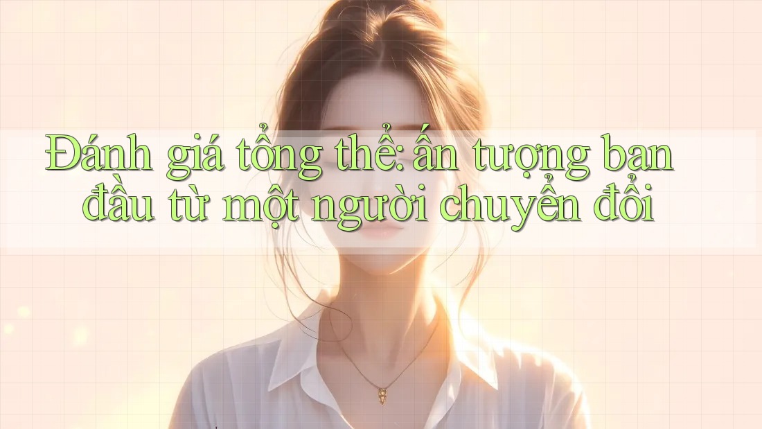 Đánh giá tổng thể: ấn tượng ban đầu từ một người chuyển đổi Đánh giá tổng thể: ấn tượng ban đầu từ một người chuyển đổi