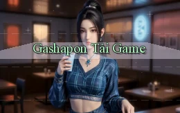 Gashapon Tải game