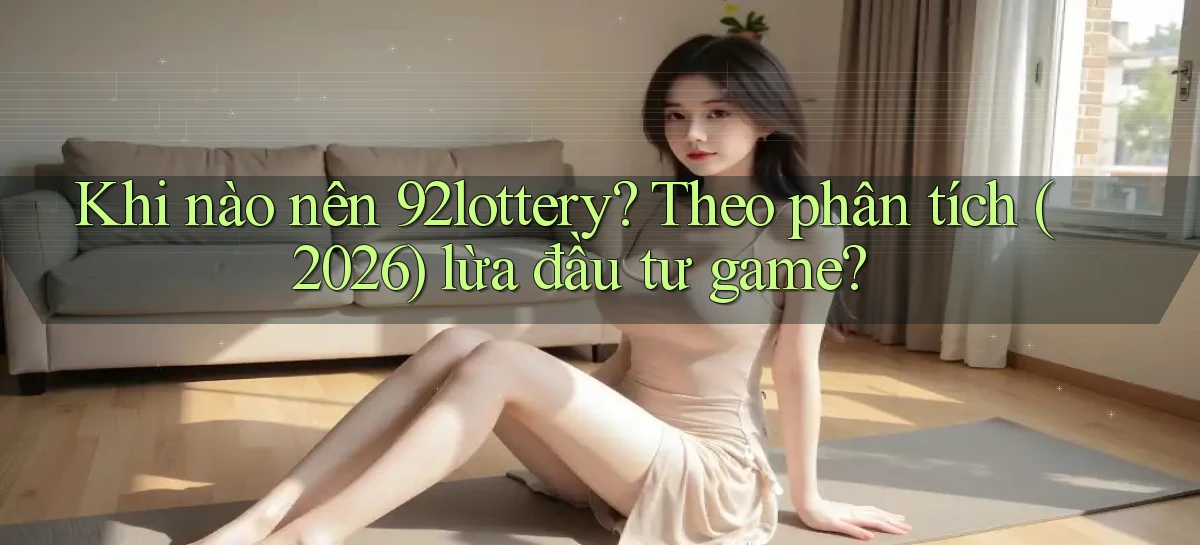 92lottery   Link Cập Nhật   App Và Website Game
