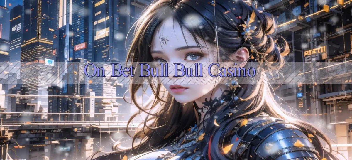 on bet bull bull casino