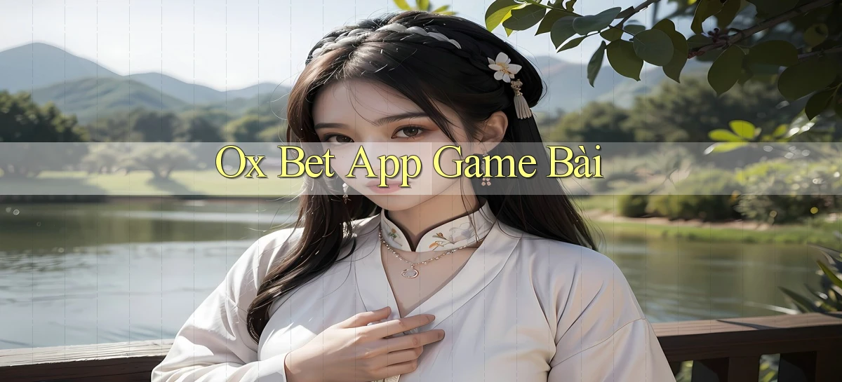 ox bet app game bài