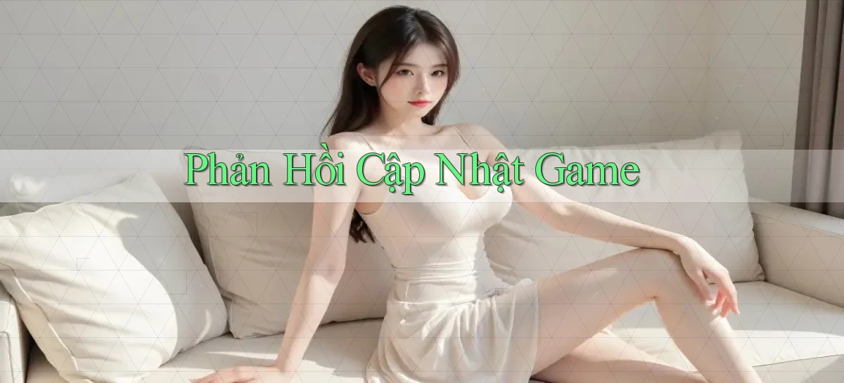 Phản hồi Cập nhật game