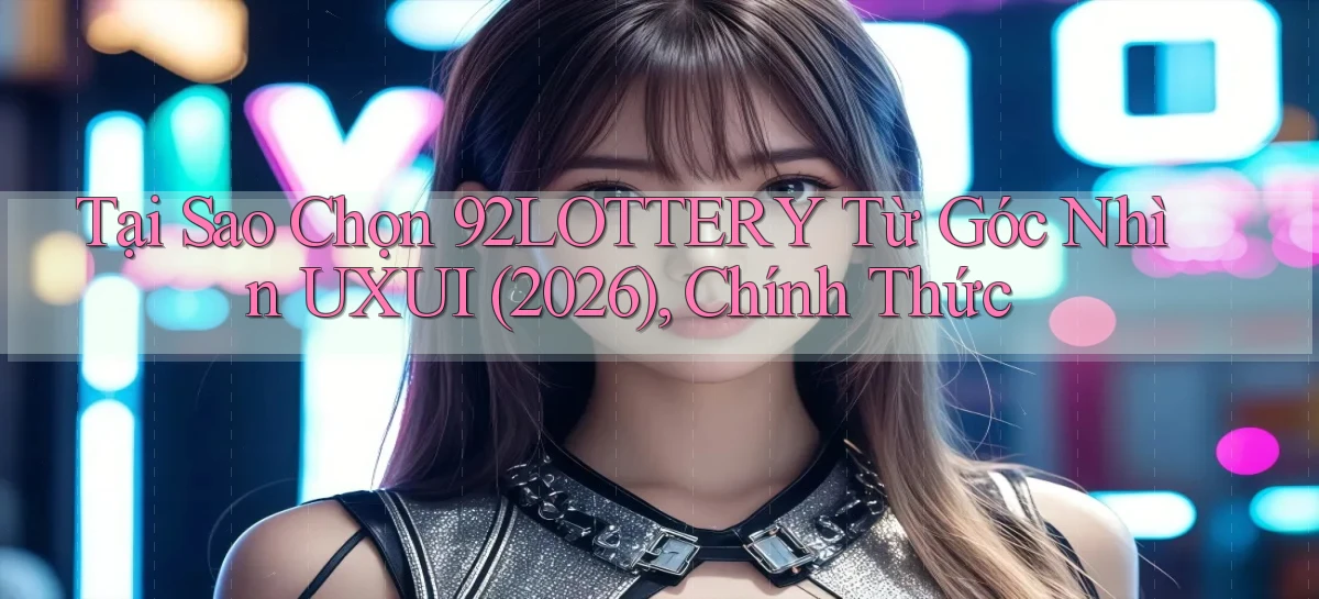 92lottery   Link Cập Nhật   App Và Website Game