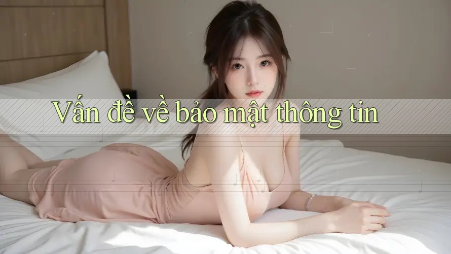 Vấn đề về bảo mật thông tin