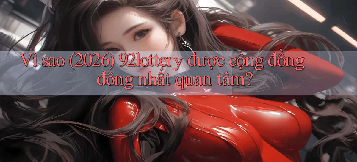 92lottery   Link Cập Nhật   App Và Website Game