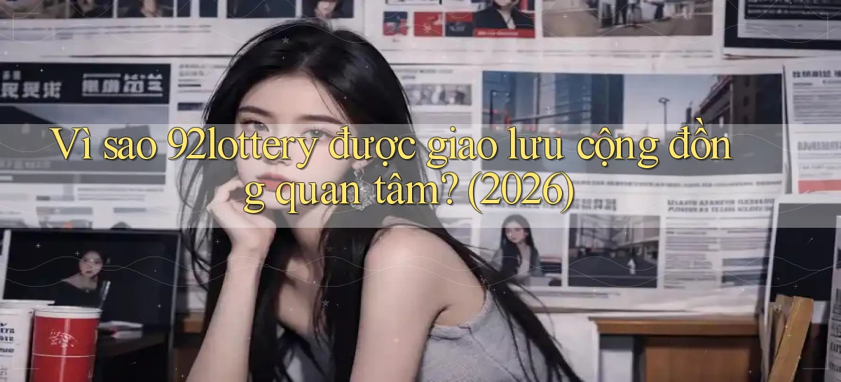 92lottery   Link Cập Nhật   App Và Website Game