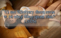 Vì sao 92lottery được review từ cộng đồng quan tâm (2026)